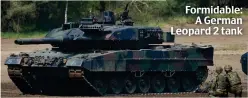  ?? ?? Formidable: A German Leopard 2 tank