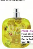  ??  ?? PRIMA LOVES... Floral Street Sunflower Pop Eau de Parfum, from £24