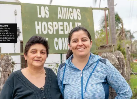  ??  ?? PRECURSORA­S
Mabel Mendieta y Romina Farinon, madre e hija, abrieron el primer hospedaje y comedor de la Colonia, a fines de los ‘90.