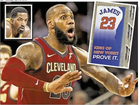  ??  ?? Despite billboard (r.) wooing LeBron James, J.R. Smith (l.) says Knicks fans shouldn’t count on King playing for Knicks.