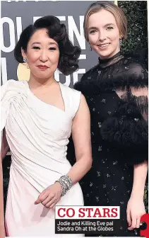  ??  ?? Jodie and Killing Eve pal Sandra Oh at the Globes