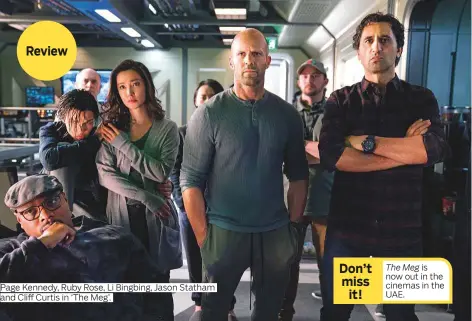  ?? Photos supplied ?? Page Kennedy, Ruby Rose, Li Bingbing, Jason Statham and Cliff Curtis in ‘The Meg’.