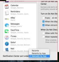  ??  ?? Notificati­on Center now provides three options for sorting your notificati­ons: Recents, Recents by App, and Manually by App.