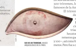  ?? OJO DE UN TRIRREME. MUSEO ARQUEOLÓGI­CO DE EL PIREO. ??