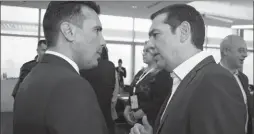  ??  ?? Zoran Zaev dhe Alexis Tsipras