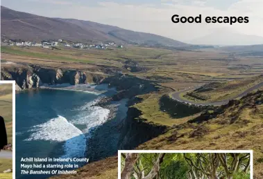  ?? ?? Achill Island in Ireland’s County Mayo had a starring role in
The Banshees Of Inisherin