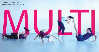  ?? (Yoav Barel) ?? ANAT KATZ and Erez Maayan’s ‘Multi.’