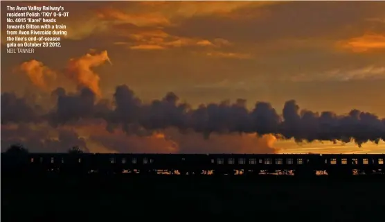  ?? NEIL TANNER ?? The Avon Valley Railway’s resident Polish ‘TKh’ 0-6-0T No. 4015 ‘Karel’ heads towards Bitton with a train from Avon Riverside during the line’s end-of-season gala on October 20 2012.