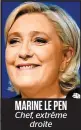  ??  ?? MARINE LE PEN Chef, extrême droite