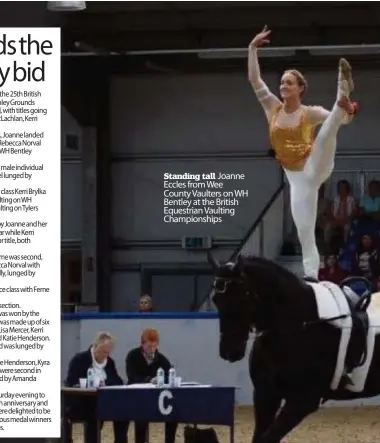  ??  ?? Standing tall Joanne Eccles from Wee County Vaulters on WH Bentley at the British Equestrian Vaulting Championsh­ips