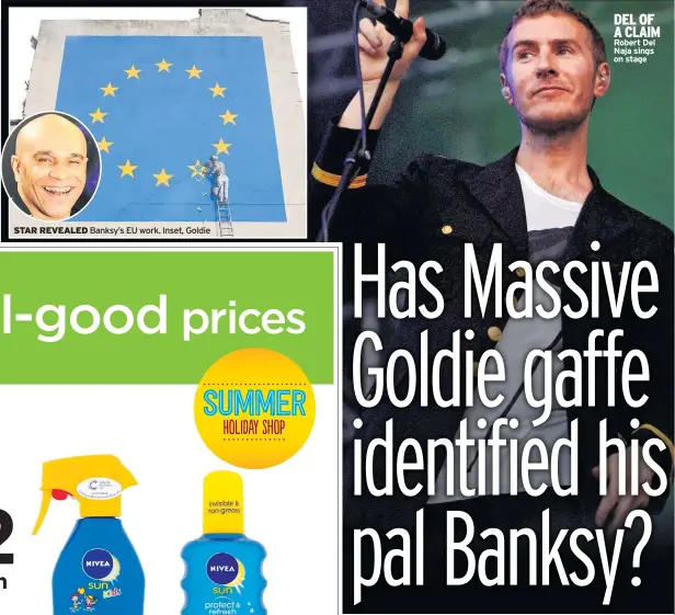  ??  ?? STAR REVEALED Banksy’s EU work. Inset, Goldie DEL OF A CLAIM Robert Del Naja sings on stage