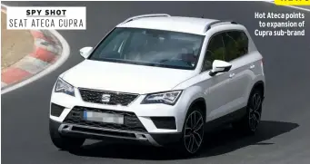  ??  ?? Hot Ateca points
to expansion of Cupra sub-brand