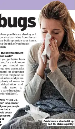  ?? ?? Colds have a slow build up but flu strikes quickly