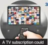  ?? ?? A TV subscripti­on could be an easy cut to make