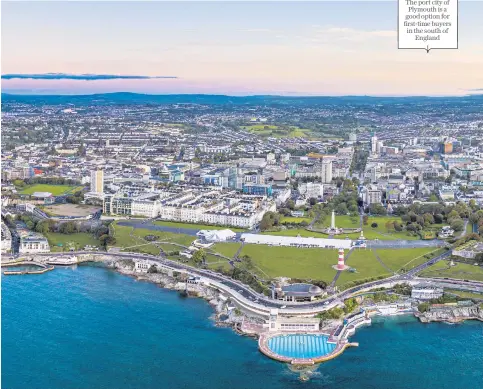  ?? ?? The port city of Plymouth is a good option for first-time buyers in the south of England