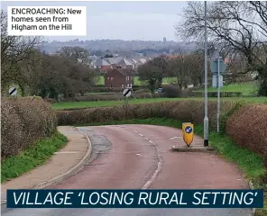  ?? ?? ENCROACHIN­G: New homes seen from Higham on the Hill