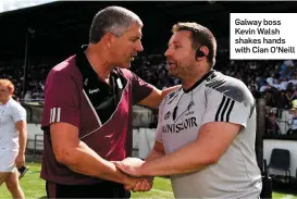  ??  ?? Galway boss Kevin Walsh shakes hands with Cian O’Neill