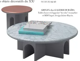  ??  ?? ARFLEX chez GALERIE OUBAÏDA Tables basse et d’appoint “Arcolor” en marbre et MDF laqué, design Jaime Hayón.