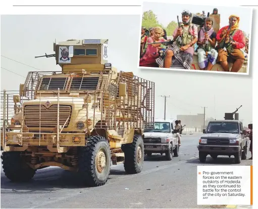  ?? AFP ?? Pro-government forces on the eastern outskirts of Hodeida as they continued to battle for the control of the city on Saturday.