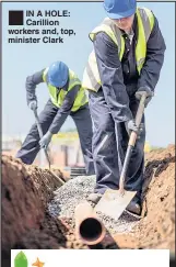  ??  ?? ®Ê IN A HOLE: Carillion workers and, top, minister Clark