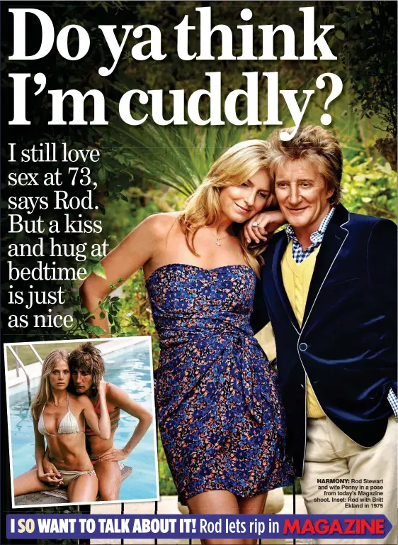  ??  ?? HaRmonY: Rod Stewart and wife Penny in a pose from today’s Magazine shoot. Inset: Rod with Britt Ekland in 1975