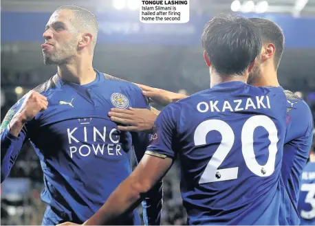 ??  ?? TONGUE LASHING Islam Slimani is hailed after firing home the second