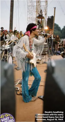 ?? ?? Hendrix headlining Woodstock with his newly formed band Gypsy Sun And Rainbows, August 18, 1969.
