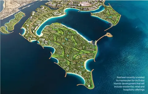  ?? ?? Nakheel recently unveiled its masterplan for its Dubai Islands developmen­t that will include residentia­l, retail and hospitalit­y offerings