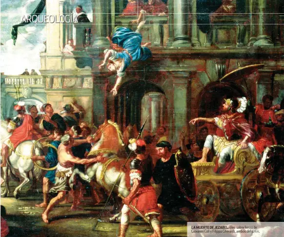  ??  ?? LA MUERTE DE JEZABEL, óleo sobre lienzo de Giovanni Coli y Filippo Gherardi, ambos del s. XVII.