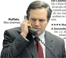  ?? PARTICIPAN­T & KILLER FILMS ?? Ruffalo. Nos cinemas