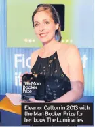  ??  ?? Eleanor Catton in 2013 with the Man Booker Prize for her book The Luminaries