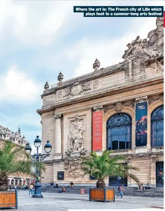  ?? ?? Where the art is: The French city of Lille which
plays host to a summer-long arts festival