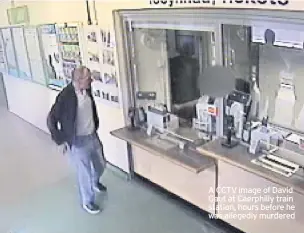  ??  ?? A CCTV image of David Gaut at Caerphilly train station, hours before he was allegedly murdered