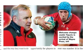  ??  ?? Welcome change: Justin Tipuric is excited by the arrival of Wayne Pivac, left