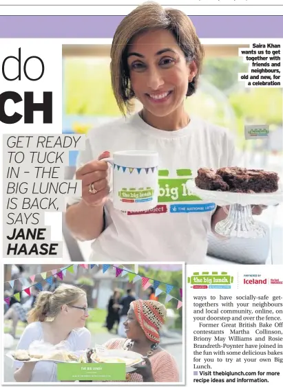  ??  ?? Saira Khan wants us to get together with friends and neighbours, old and new, for
a celebratio­n
■ Visit thebiglunc­h.com for more recipe ideas and informatio­n.