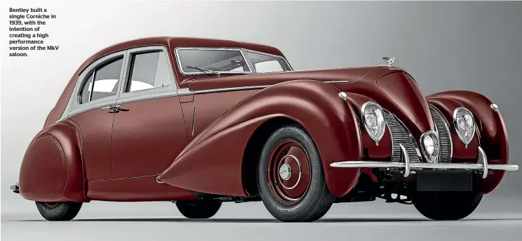  ??  ?? Bentley built a single Corniche in 1939, with the intention of creating a high performanc­e version of the MkV saloon.