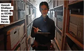  ?? ?? Hannah KhaliqueBr­own as GCHQ intern Saara Parvin
The Undeclared War starts on Channel 4 on Thursday at 9pm