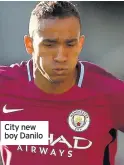  ??  ?? City new boy Danilo