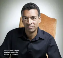  ??  ?? Sympatheti­c singer: Roderick Williams is lucid in Stanford