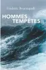  ??  ?? Hommes des tempêtes
★★★ 1/2 Frédéric Brunnquell, Grasset, Paris, 2021, 224 pages