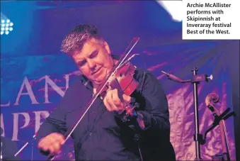  ?? ?? Archie McAllister performs with Skipinnish at Inveraray festival Best of the West.