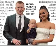  ?? ?? PROUD PARENTS Adam, Eiri and their baby boy tom.bryant@ mirror.co.uk @MirrorTom