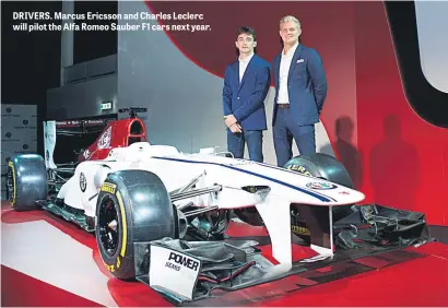  ??  ?? DRIVERS. Marcus Ericsson and Charles Leclerc will pilot the Alfa Romeo Sauber F1 cars next year.