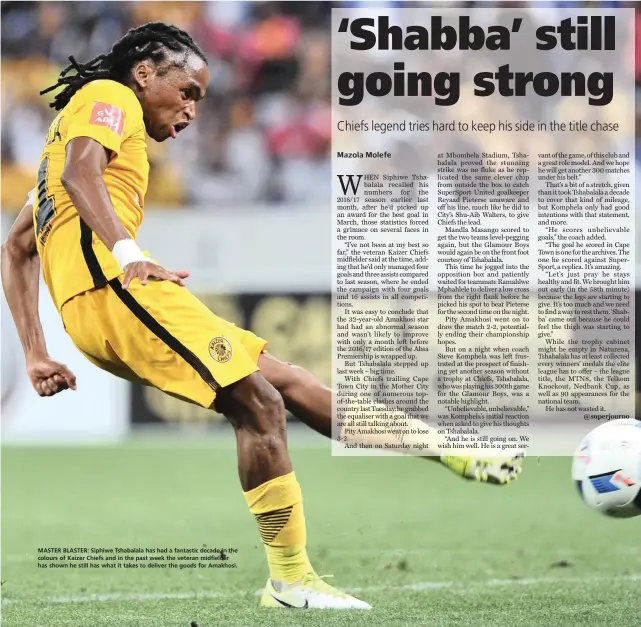  ??  ?? MASTER BLASTER: Siphiwe Tshabalala has had a fantastic decade in the colours of Kaizer Chiefs and in the past week the veteran midfielder has shown he still has what it takes to deliver the goods for Amakhosi.