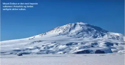  ??  ?? Mount Erebus er den nest høyeste vulkanen i Antarktis og Jordas sørligste aktive vulkan.