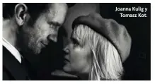  ??  ?? Joanna Kulig y Tomasz Kot.