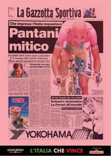  ??  ?? Le trovate in edicola Ecco il doppio poster di domani: le prime pagine che raccontano l’Italia campione del mondo di calcio 1938 e Marco Pantani trionfator­e al Giro 1998 81a edizione Il Giro d’Italia del 1998 si svolse dal 16 maggio al 7 giugno, con partenza da Nizza e conclusion­e a Milano, per un totale di 3.811,6 km
La classifica 1. Pantani (98h48’32”)
2. Tonkov (Rus) a 1’33”
3. Guerini a 6’51”
4. Camenzind (Svi) a 12’16”
5. Clavero (Spa) a 18’04”
6. Faresin a 18’31”
7. Bettini a 21’03”
8. De Paoli a 21’35”
9. Savoldelli a 25’54”
10. Gonchar (Ucr) a 25’58”