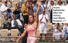  ?? AFP ?? Aryna Sabalenka after her victory over Marta Kostyuk