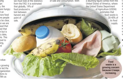  ??  ?? Food waste is a growing concern because it keeps increasing.