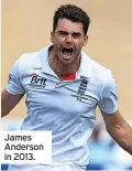  ?? ?? James Anderson in 2013.